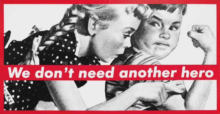 Barbara Kruger: Barbara Kruger, Untitled (We Don’t Need Another Hero), 1987, Whitney Museum of American Art, New York City, NY, USA.
