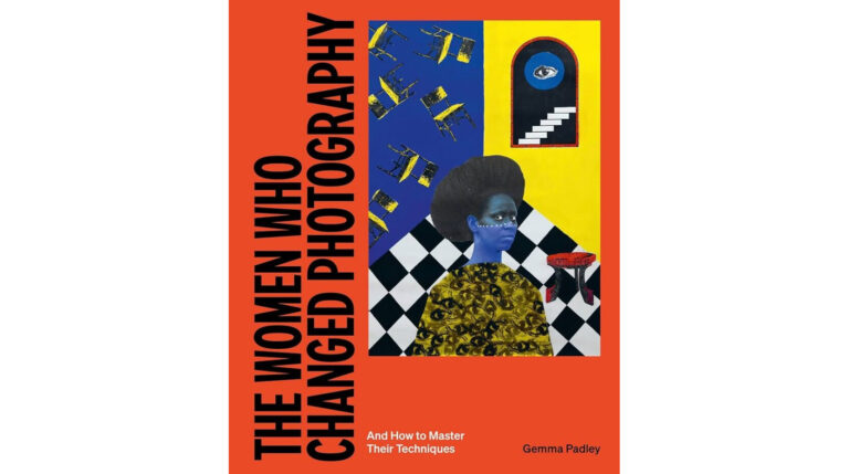 Women Who Changed Photography: Cover of Gemma Padley, The Women Who Changed Photography and How to Master Their Techniques. Laurence King Publishing.
